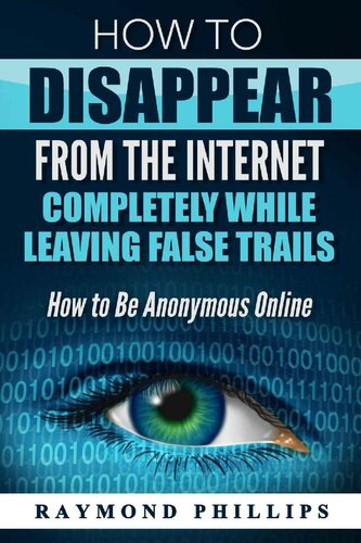 How to Disappear From The Internet Completely while leaving false trails: How to Be Anonymous Online