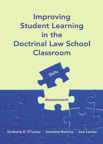 Improving Student Learning in the Doctrinal Law School Classroom: Skills and Assessment