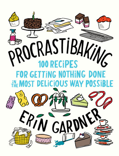 Procrastibaking - 100 Recipes for Getting Nothing Done in the Most Delicious Way Possible