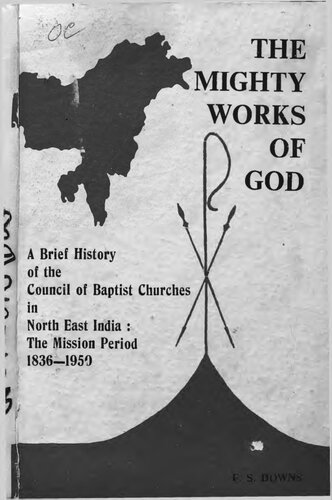 The Mighty Works of God: A Brief History of the Council of Baptist Churches in North East India : the Mission Period, 1836-1950