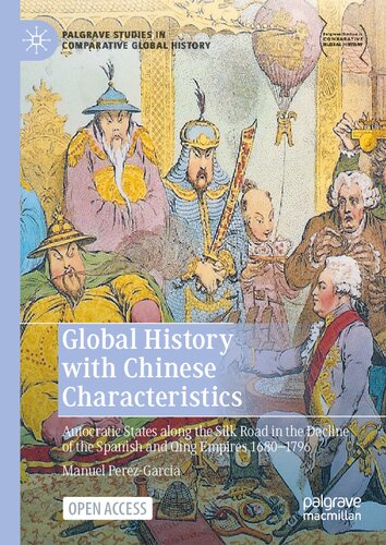 Global History with Chinese Characteristics: Autocratic States along the Silk Road in the Decline of the Spanish and Qing Empires 1680-1796