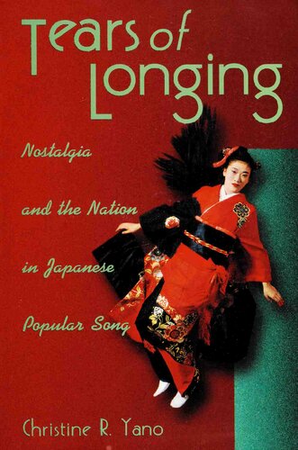 Tears of Longing: Nostalgia and the Nation in Japanese Popular Song (Harvard East Asian Monographs)