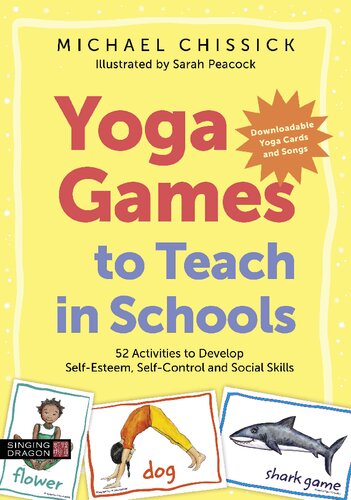 Yoga Games to Teach in Schools 52 Activities to Develop Self-Esteem, Self-Control and Social Skills by  (2020)