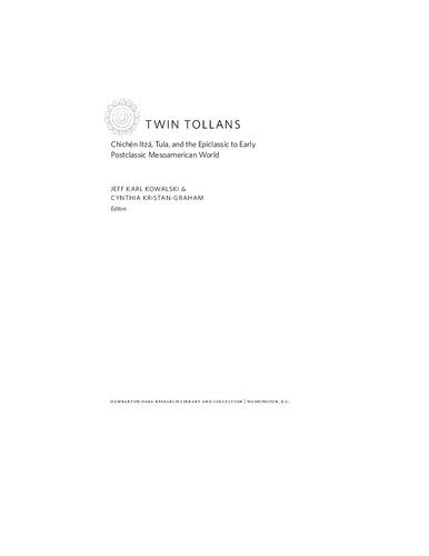 “Chichén Itzá, Tula, and Tollan Changing Perspectives on a Recurring Problem in Mesoamerican Archaeology and Art History”