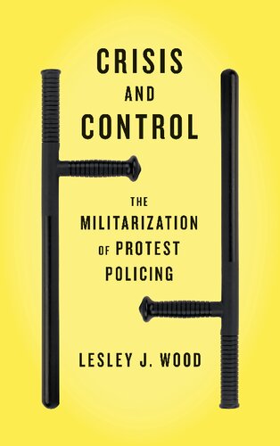 Crisis and Control: The Militarization of Protest Policing