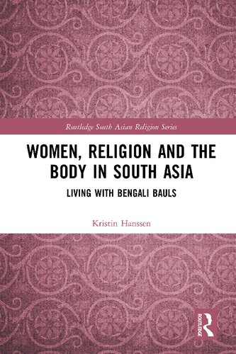 Women, Religion and the Body in South Asia: Living with Bengali Bauls