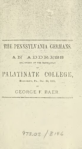 The Pennsylvania Germans, an Address Delivered at the Dedication of Palatinate College, Myerstown, Pa., Dec. 23, 1875