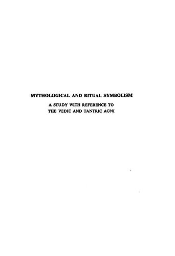 Mythological and ritual symbolism : a study with reference to the Vedic and tantric Agni