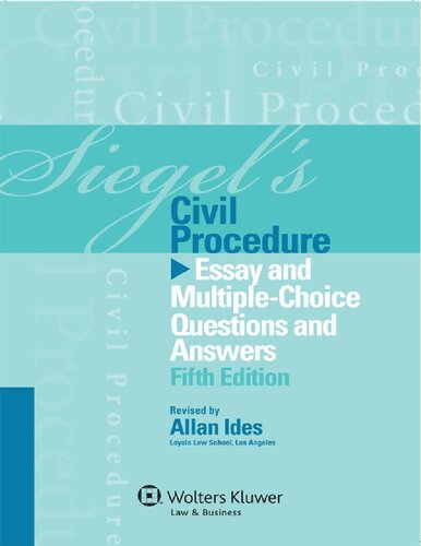Siegel's Civil Procedure: Essay and Multiple-Choice Questions and Answers