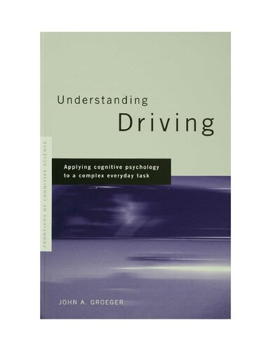 Understanding Driving: Applying Cognitive Psychology to a Complex Everyday Task