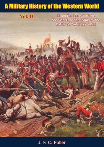 A Military History of the Western World: From the Defeat of the Spanish Armada to the Battle of Waterloo