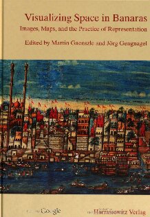 Visualizing Space in Banaras: Images, Maps, and the Practice of Representation (Ethno-Indology)