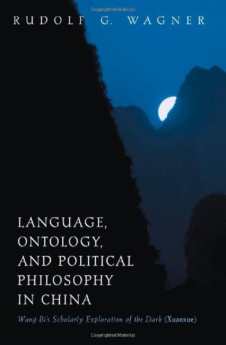 Language, Ontology, and Political Philosophy in China: Wang Bi's Scholarly Exploration of the Dark (Xuanxue)