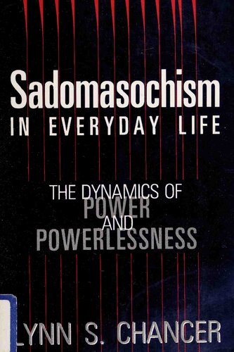 Sadomasochism in Everyday Life: The Dynamics of Power and Powerlessness