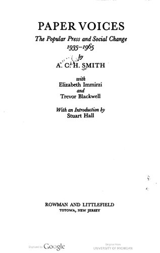 Paper Voices : the Popular Press and Social Change, 1935-1965 / by A. C. H. Smith with Elizabeth Immirzi and Trevor Blackwell ; with an Introduction by Stuart Hall