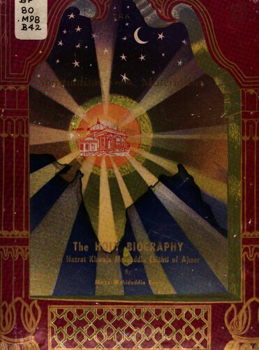 The holy biography of Hazrat Khwaja Muinuddin Hasan Chishti, the Holy Saint of Ajmer