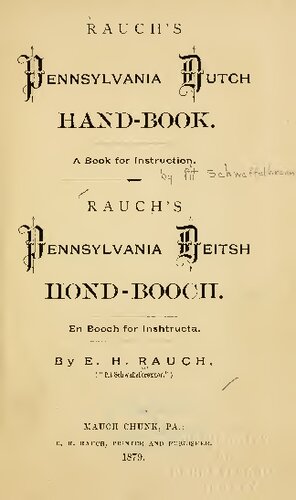 Rauch's Pennsylvania Dutch Hand-Book; a book for Instruction / Rauch's Pennsylvania Deitsch Hond-Booch; en Booch for Inshtructa