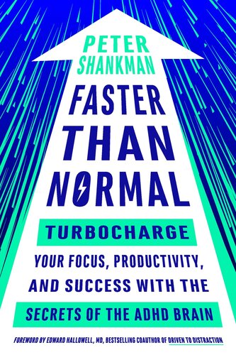 Faster Than Normal: Turbocharge Your Focus, Productivity, and Success With the Secrets of the ADHD Brain