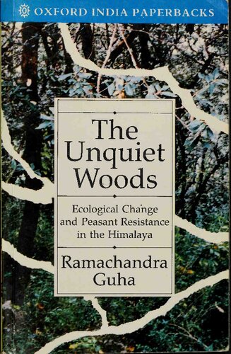 The Unquiet Woods: Ecological Change and Peasant Resistance in the Himalaya (Oxford India Paperbacks)