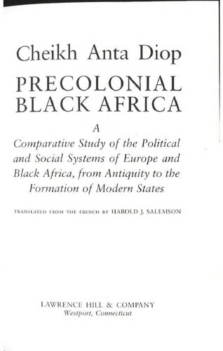 Precolonial Black Africa : a comparative study of the political and social systems of Europe and Black Africa, from antiquity to the formation of modern states