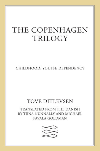 The Copenhagen Trilogy: Childhood ; Youth ; Dependency