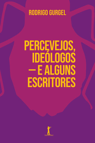 Percevejos, ideólogos — e alguns escritores