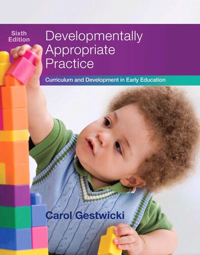 Developmentally Appropriate Practice: Curriculum and Development in Early Education 6th Edition