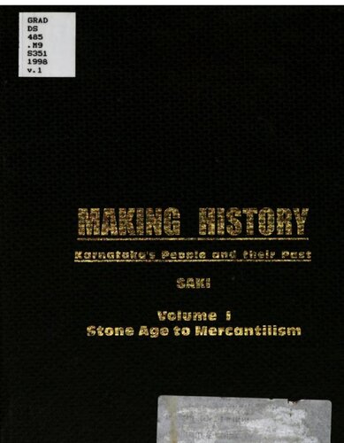 Making History: Karnataka's People and Their Past : Volume I. Stone Age to Mercantilism