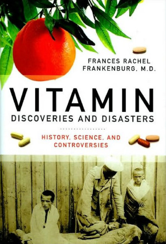 Vitamin discoveries and disasters: History, science, and controversies
