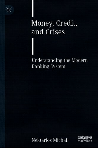 Money Credit and Crises: Understanding the Modern Banking System