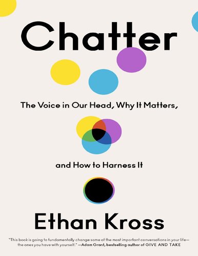 Chatter. The Voice in Our Head. Why it Matters and How to Harness It.