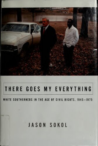 There Goes My Everything: White Southerners in the Age of Civil Rights, 1945-1975