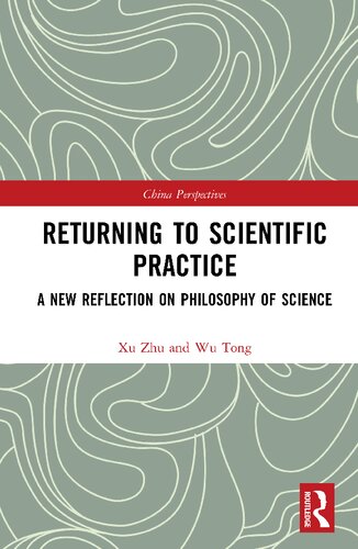Returning to Scientific Practice: A New Reflection on Philosophy of Science