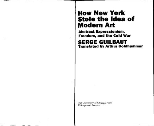How New York Stole the Idea of Modern Art: Abstract Expressionism, Freedom and the Cold War