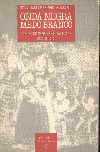 Onda negra, medo branco: o negro no imaginário das elites - século XIX