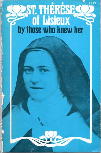 St. Therese of Lisieux By Those Who Knew Her