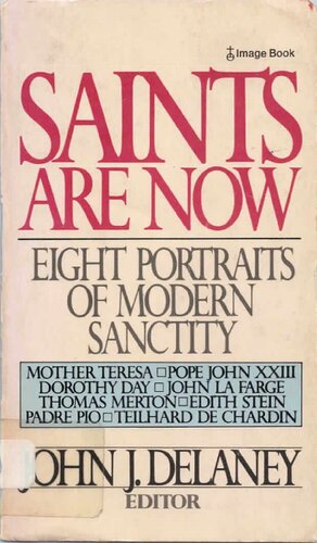 SAINTS ARE NOW: Eight Portraits ofModern Sanctity