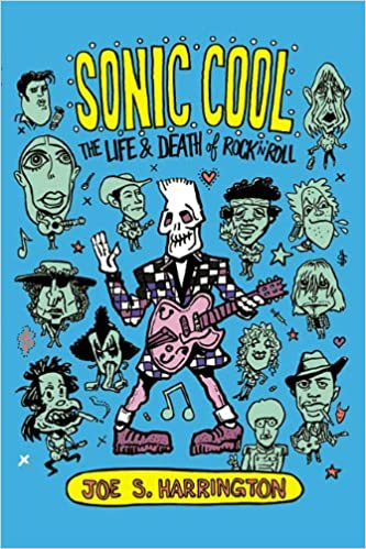 Sonic Cool: The Life & Death of Rock’N’Roll
