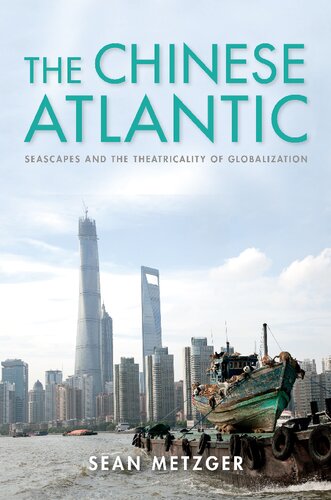The Chinese Atlantic: Seascapes and the Theatricality of Globalization