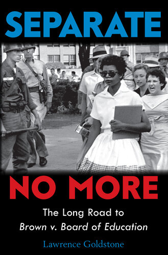 Separate No More: The Long Road to Brown V. Board of Education