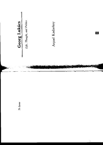 Georg Lukács. Life, Thought, and Politics