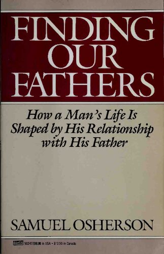 Finding Our Fathers: How a Man's Life Is Shaped by His Relationship With His Father
