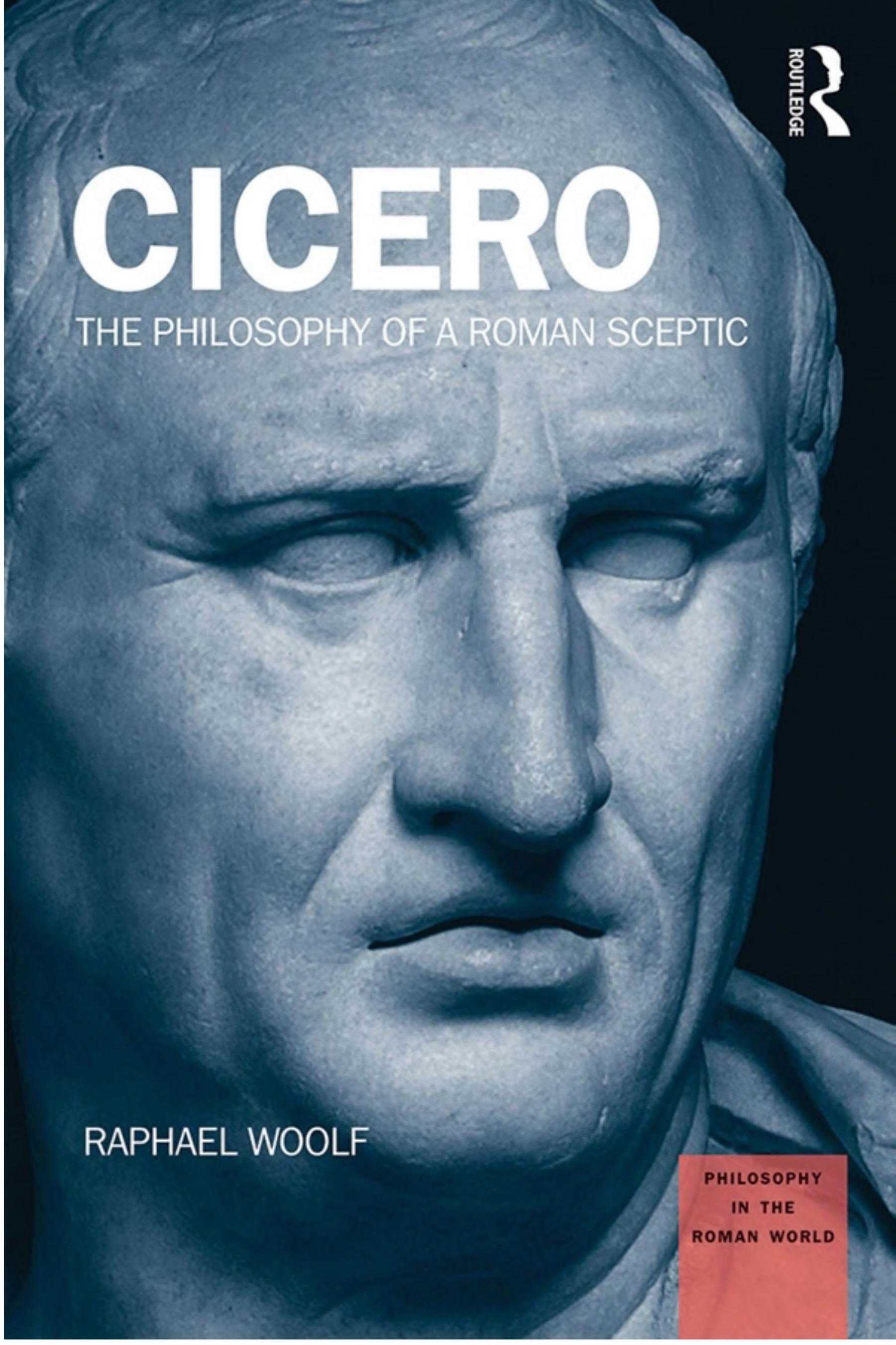 Cicero: The Philosophy of a Roman Sceptic