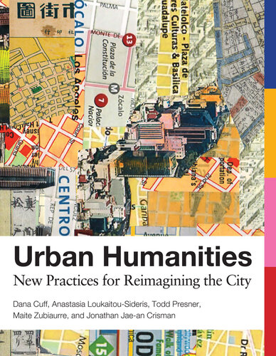 Urban Humanities: New Practices for Reimagining the City