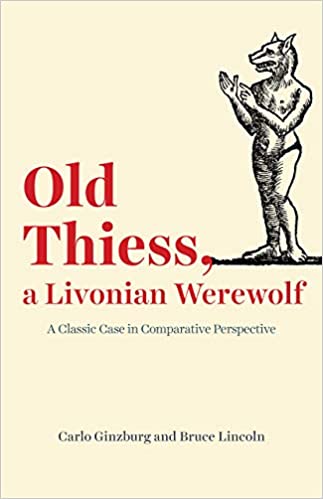Old Thiess, a Livonian Werewolf: A Classic Case in Comparative Perspective