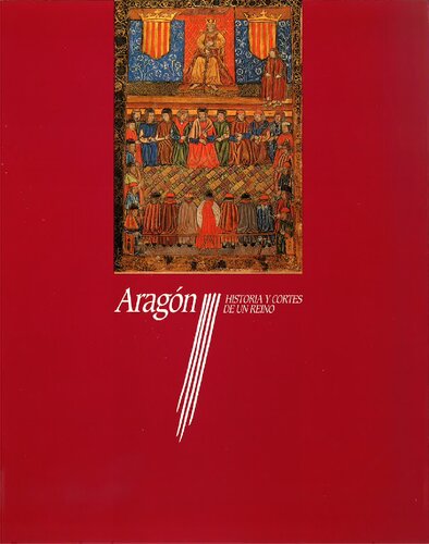 Aragón. Historia y Cortes de un reino