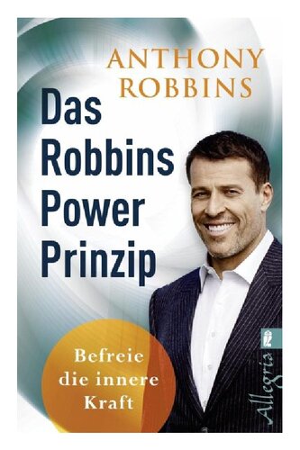 Anthony Robbins: Das Robbins Power Prinzip. Erwecke den Riesen in Dir. Wie sie ihre wahren inneren Kraefte sofort einsetzen