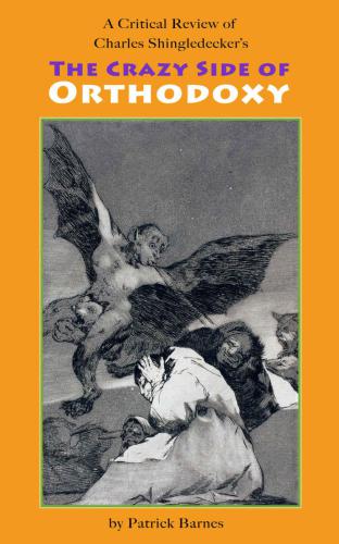 A Critical Review of Charles Shingledecker’s The Crazy Side of Orthodoxy