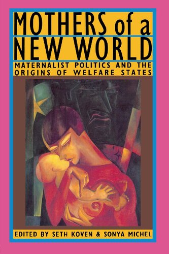 Mothers of a New World: Maternalist Politics and the Origins of Welfare States