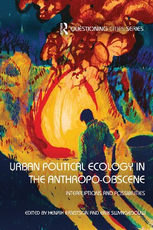 Urban Political Ecology in the Anthropo-obscene: Interruptions and Possibilities